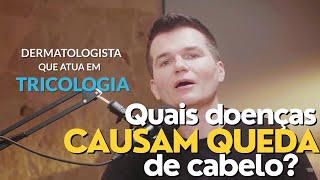 QUAIS DOENÇAS CAUSAM QUEDA DE CABELO?