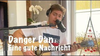 Danger Dan - Eine gute Nachricht (Acoustic-Cover) by Felix Walcz