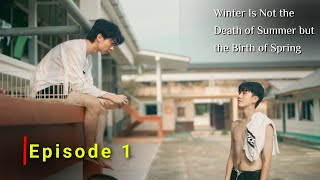 Winter Is Not the Death of Summer but the Birth of Spring Thai Drama | Episode 1 | Release Date