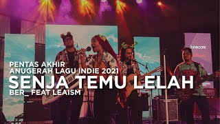 Pentas Akhir Anugerah Lagu Indie 2021: Ber_ feat Leaism - Senja Temu Lelah.