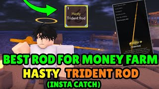 *NEW* HASTY TRIDENT ROD IS THE BEST ROD FOR MONEY FARM! BEST CURRENT ROD IN THE GAME (INSTANT-CATCH)