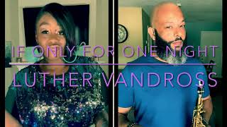 If Only For One Night - @luthervandross feat. @JavonneJonesViolinMusic  (Violin & Sax Cover)