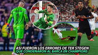 Así FUERON los ERRORES de TER STEGEN que CONDENARON al BARCELONA a SU PRIMERA DERROTA en CHAMPIONS