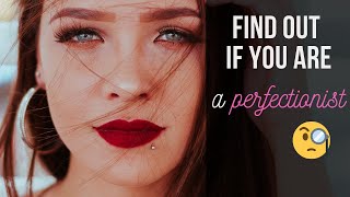 Find out if you are a perfectionist / Anxiety issues