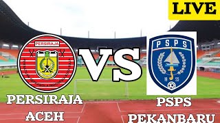 LIVE PERSIRAJA BANDA ACEH VS PSPS PEKANBARU - PERTANDINGAN LIGA 2 INDONESIA 2024!!! TIMNASDAY