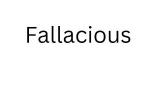 How to Pronounce Fallacious Correctly?