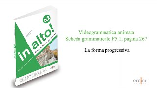 F5.1 La forma progressiva (Videogrammatica animata in alto! A2)