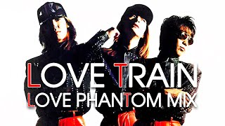 TMN｜LOVE TRAIN (LOVE PHANTOM MIX)