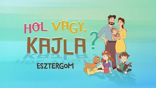 Rajzfilmsorozat: Hol vagy, Kajla? || 4. rész || Esztergom