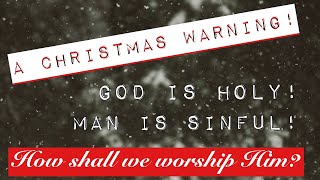 A Warning to Those Celebrating Christmas!