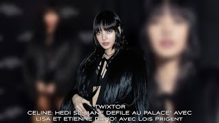 Blackpink Lisa TWIXTOR | CELINE: HEDI SLIMANE DEFILE AU PALACE! AVEC LISA ET ETIENNE DAHO!