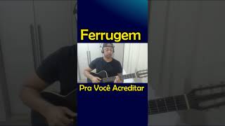 Ferrugem - Pra Você Acreditar COVER #shorts