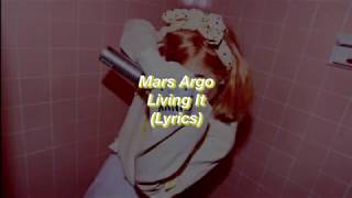 Mars Argo || Living It || (Lyrics)