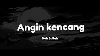 Noh Salleh - Angin Kencang (lyrics)