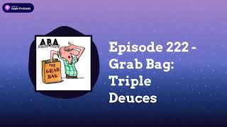 ABA Inside Track - Episode 222 - Grab Bag: Triple Deuces