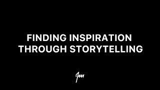 Finding inspiration through storytelling