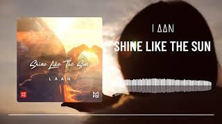 LAAN - Shine Like The Sun (Official Audio)