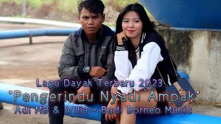 Pengerindu Nyadi Ampak (Official MV) | Lagu Dayak 2023