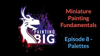 Miniature Painting Fundamentals 8 - Palettes