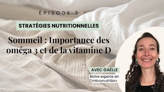 Sommeil - Episode 3 Importance des oméga 3 et de la vitamine D