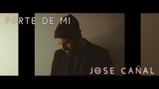 Jose Cañal - Parte de mí (Videoclip Oficial)