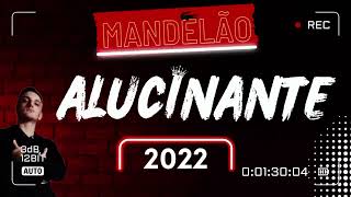 MANDELÃO ALUCINANTE 2022_DJ WELLINTON SC OFC 🔥