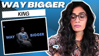 WAY BIGGER (KING) REACTION/REVIEW! || MM