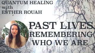 PAST LIVES / Remembering Who We Are. What are the Benefits of Past Life Regression?