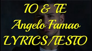 Angelo Famao - Io & Te (Lyrics/testo)