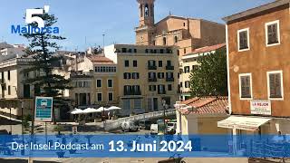 Nachrichten am 13. Juni 2024 | 5 Minuten Mallorca – der Insel-Podcast 966