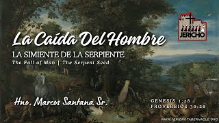 2024-0920 La Caida Del Hombre (La Simiente De La Serpiente) - Hno. Marcos Santana, Sr.