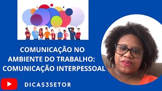 Comunicação no ambiente de trabalho: comunicação interpessoal. SAGA PARTE 9