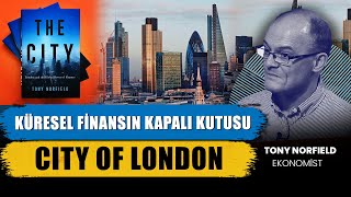 City of London, KÜRESEL FİNANSI NASIL ŞEKİLLENDİRİYOR? Ekonomist Tony Norfiel Harici'ye anlattı!