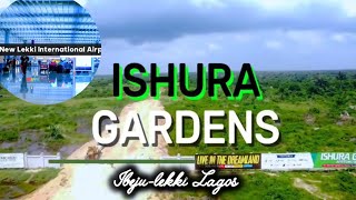 Ibeju-lekki & Lagos Best Kept Secret: Ishura Gardens Lekki-Epe Expressway