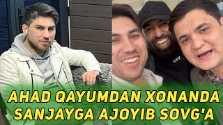 AHAD QAYUMDAN XONANDA SANJAYGA AJOYIB SOVG'A