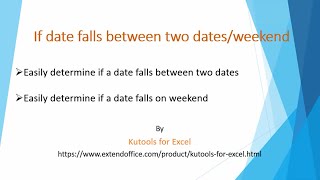 Determine if a date falls between two dates or weekend with Kutools for Excel