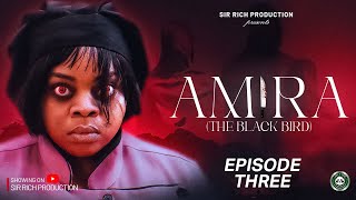 AMIRA (The Black Bird) EPISODE 3 - New Nollywood Movie || Trending Naija Movies || Elvis Alvin Ose