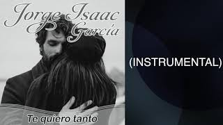 JORGE ISAAC GARCIA - TE QUIERO TANTO