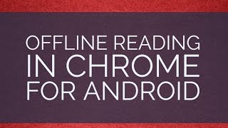 Chrome Update : Download Offline Feature in Chrome For Android