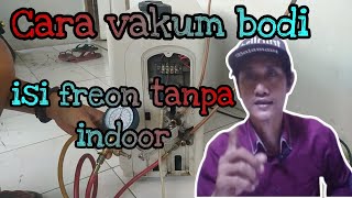 CARA VAKUM BODI AC SPLIT || ISI FREON TANPA UNIT INDOOR || @OTAKATIKAC84