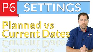 Earned Value Calcs: Planned vs Current Dates - Primavera P6 Settings EXPLAINED