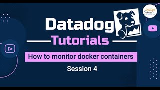 Session 4 Datadog Tutorials - How to monitor docker containers