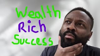 What does Wealth Rich and Success mean to you? Demystifying the written word and mindset tweak