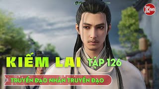 Kiếm Lai Tập 126: Truyền Đạo Nhân Truyền Đạo