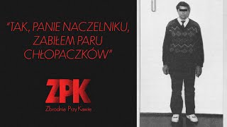 Tak, panie naczelniku, zabiłem paru chłopaczków