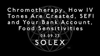 Chromotherapy, How IV Tones Are Created, SEFI and Your Bank Account, Food Sensitivities