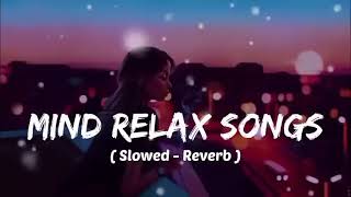 Mind 🥰 relax songs in hindi // Slow motion hindi song // Lo-fi mashup (slowed and reverb)