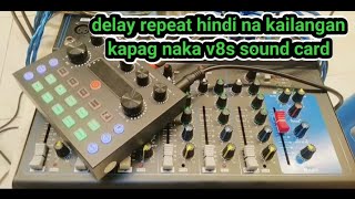 delay repeat hindi na kailangan kapag naka v8s sound card