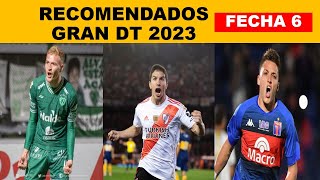 RECOMENDADOS  PARA GRAN DT/ FECHA 6 / FUTBOL ARGENTINO 2023