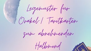 🌗 Legemuster Orakel-/Tarotkarten zur Energie & Themen der abnehmenden Halbmondphase 🔮